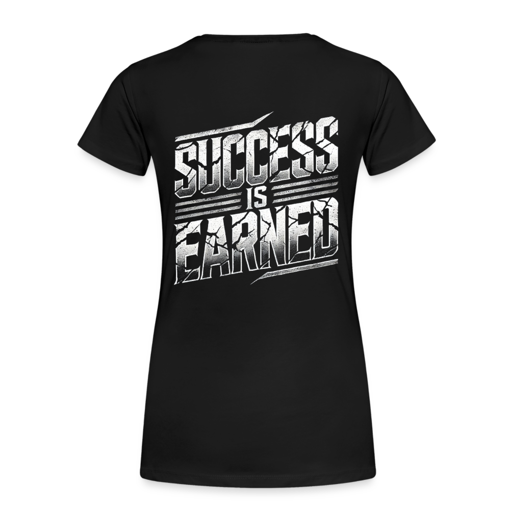 Women T-Shirt Success is Earned - Schwarz