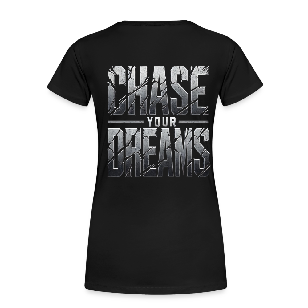 Women T-Shirt Chase Your Dreams - Schwarz